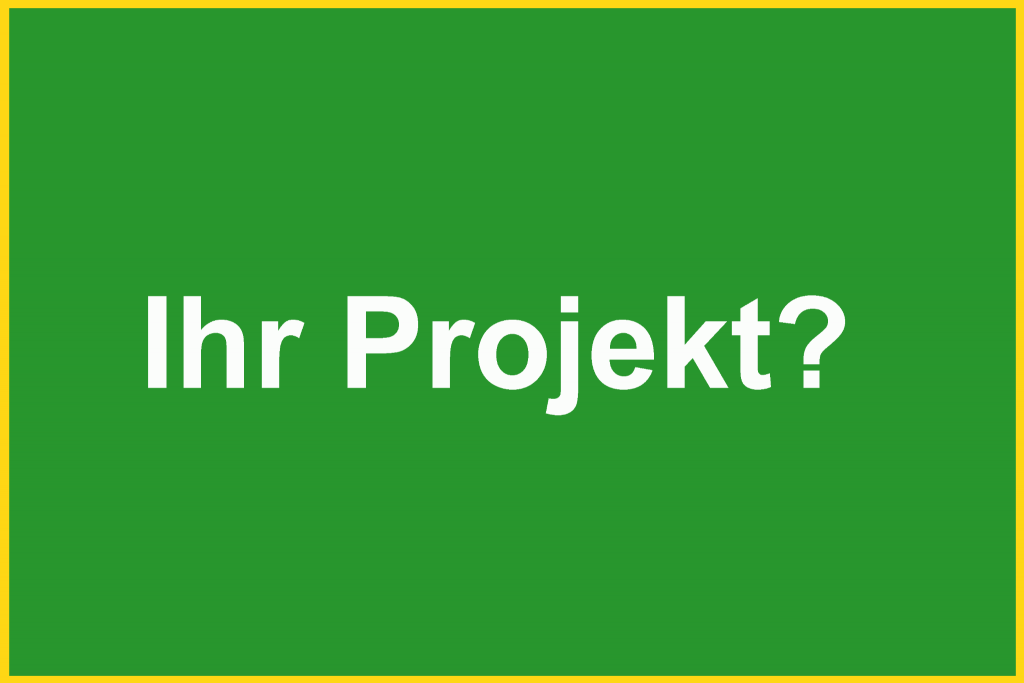 Ihr Projekt?